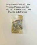 Precision Scale #31876 Passenger Car Trks, W/26" Wheels, 5'-0" Wb. Fixed Price $8.97.