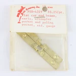 Set Of 2 Flat Car End Beams Early Standard Gauge Parts Precision 1/4" PSH-4319. Fixed Price $10.00.